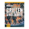 Grillbuch Weber's Grillen Mit Holzkohle